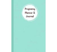 Pregnancy Planner & Journal: Memory book for mom and baby: come with Doctor Appointment Tracker, Weekly activities tracker, Nutrition & Hydration Log, ... Date & Birth Information,120 Pages, 6”x9”.