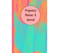 Pregnancy Planner & Journal: Memory book for Moms-to-Be: Doctor Appointment Tracker, Weekly activities tracker, Nutrition & Hydration Logs, Birth ... Date & Birth Information,120 Pages, 6”x9”.
