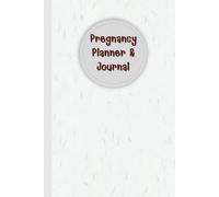 Pregnancy Planner & Journal: Memory book for Moms-to-Be: Doctor Appointment Tracker, Weekly activities tracker, Nutrition & Hydration Logs, Birth ... Date & Birth Information,120 Pages, 6”x9”.