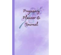 Pregnancy Planner & Journal: Organize every step of your motherhood with this book (120 Pages, 6”x9”) : Doctor Appointment Tracker, Weekly logs, ... Preparation, Due Date & Birth Information.