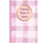Pregnancy Planner & Journal: Organize every step of your motherhood with this book: Birth Preparation, Due Date & Birth Information, Doctor ... Nutrition & Hydration Logs, 120 Pages, 6”x9”.