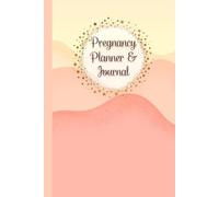 Pregnancy Planner & Journal: Organize every step of your motherhood with this book: Doctor Appointment Tracker, Weekly logs, Nutrition & Hydration ... Date & Birth Information,120 Pages, 6”x9”.