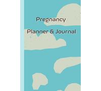 Pregnancy Planner & Journal: Organize every step of your motherhood with this book: Nutrition & Hydration Logs, Birth Preparation, Due Date & Birth ... Tracker, Weekly logs, 120 Pages, 6”x9”.