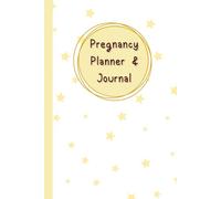 Pregnancy Planner & Journal: Organize every step of your motherhood with this book: Weekly logs, Nutrition & Hydration Logs, Doctor Appointment ... Date & Birth Information,120 Pages, 6”x9”.
