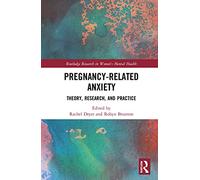 Pregnancy-Related Anxiety: Theory, Research, and Practice (Routledge Research in Women's Mental Health)