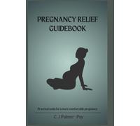 Pregnancy Relief Guidebook: Natural Remedies & Supportive tools for a Comfortable Pregnancy