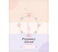 Pregnancy Wellness Journal: A 40-W uide to Tracking Your Health, Symptoms, Emotions & Precious Memories: Track Every W very Feeling & Every Milestone of Your Beautiful Pregnancy Journey