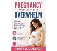 Pregnancy Without the Overwhelm: A Simple Week-by-Week Guide to What's Happening and What to Do