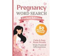 Pregnancy Word Search - Pocket Edition: 50 Relaxing Puzzles for Moms-to-Be | Large Print | Calm & Easy Brain Breaks | With Positive Affirmations to Color (Calm Mind Collection)