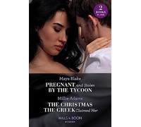 Pregnant And Stolen By The Tycoon / The Christmas The Greek Claimed Her: Pregnant and Stolen by the Tycoon / The Christmas the Greek Claimed Her (From Destitute to Diamonds)