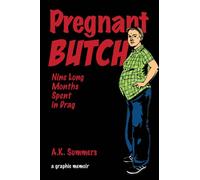 Pregnant Butch : Nine Long Months Spent in Drag