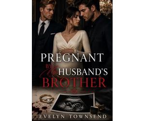 Pregnant by My Husband’s Brother: A Wealthy Family Secret Baby Romance