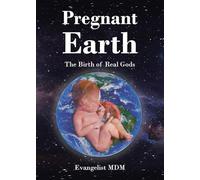 Pregnant Earth: The Birth of Real Gods