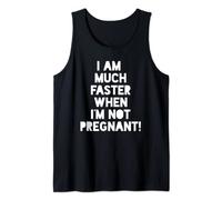 Pregnant Running I Am Faster When I'm Not Pregnant Runner Tank Top