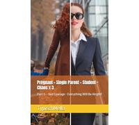 Pregnant + Single Parent + Student = Chaos x 3: Part 3 -- Just Courage - Everything Will Be Alright! (Pregnant + Single Parent + Student = Triple Chaos)