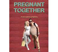 Pregnant Together: A Man Explores Pregnancy