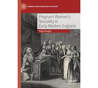 Pregnant Women’s Sexuality in Early Modern England (Genders and Sexualities in History)