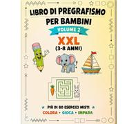 Pregrafismo per bambini - Attività educative per imparare giocando (volume 2): Oltre 80 esercizi | Sequenze | Labirinti | Logica | Osservazione | Immagini su un solo lato | | 3-8 anni