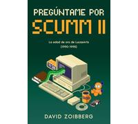 Pregúntame por SCUMM 2: La edad de oro de LucasArts (1990-1995) (Pregúntame por SCUMM: La historia de LucasArts)