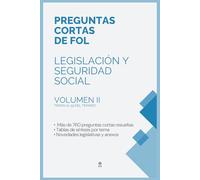 PREGUNTAS CORTAS DE LEGISLACIÓN Y SEGURIDAD SOCIAL - TEMAS 21-39 (FOL): Manual completo para oposiciones con más de 760 preguntas resueltas, tablas de ... novedades, ODS, Agenda 2030. VOLUMEN II