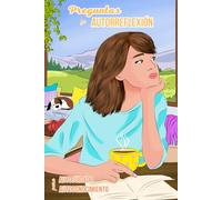 Preguntas de autorreflexión: para el autocuidado y el autoconocimiento. Más de 100 preguntas para reconectar contigo misma.