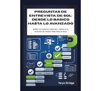 Preguntas de entrevista de SQL: desde lo básico hasta lo avanzado: Domine las consultas complejas y triunfe en su entrevista de trabajo sobre bases de datos
