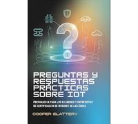 Preguntas y respuestas prácticas sobre IoT: Preparación para los exámenes y entrevistas de certificación de Internet de las Cosas