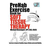 PreHab Exercise Book for Soft Tissue Therapy: Exercises to Improve Flexibility, Range of Motion and overall Mobility.