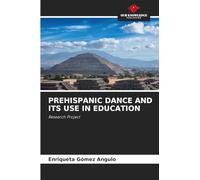 PREHISPANIC DANCE AND ITS USE IN EDUCATION: Research Project
