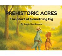 Prehistoric Acres: The Start of Something Big: - A Dino Crew Story