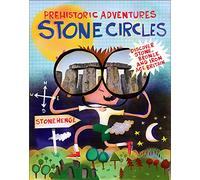 Prehistoric Adventures: Stone Circles: Discover Stone, Bronze and Iron Age Britain