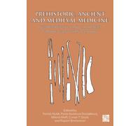 Prehistoric, Ancient and Medieval Medicine : New Perspectives and Challenges for the Twenty-First Century