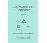 Prehistoric and Medieval Occupation at Moreton-in-Marsh and Bishop's Cleeve, Gloucestershire