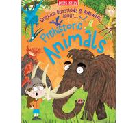 Prehistoric Animals: A Fun Non-Fiction Book of Mind-Blowing Facts for Children Aged 5 to 11 (Curious Questions & Answers about…)