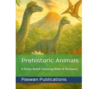 Prehistoric Animals: A Stress-Relief Colouring Book of Dinosaurs