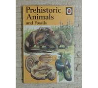 Prehistoric Animals and Fossils (A Ladybird natural history book Series 651 # 6)