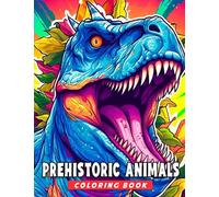 Prehistoric Animals Coloring Book: Enjoy coloring big animals from history with our gift for boys, girls, and more to unwind and have fun. optimized for