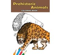 Prehistoric Animals. Coloring book.: Extinct prehistoric animals. Coloring Book with 39 Designs: Mastodon, Cave bear, Mammoth, Woolly rhinoceros, Australopithecus, Smilodon, Megalodon and much more.
