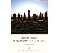 Prehistoric Astronomy and Ritual: 32 (Shire Archaeology)