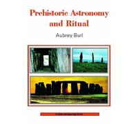 Prehistoric Astronomy and Ritual (Shire Archaeology) by Aubrey Burl (2005-04-01)