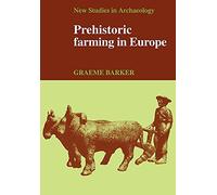 Prehistoric Farming in Europe (New Studies in Archaeology)