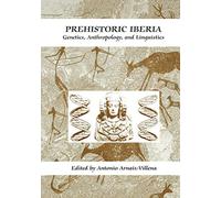 Prehistoric Iberia: Genetics, Anthropology, and Linguistics