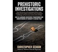 Prehistoric Investigations: From Denisovans to Neanderthals; DNA to stable isotopes; hunter-gathers to farmers; stone knapping to metallurgy; cave art to stone circles; wolves to dogs