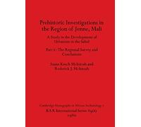 Prehistoric Investigations in the Region of Jenne, Mali, Part ii: A Study in the Development of Urbanism in the Sahel. Part ii-The Regional Survey and Conclusions: 89 (BAR International)