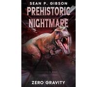 Prehistoric Nightmare: Zero Gravity: 2 (The Terrorsaurus Tales)