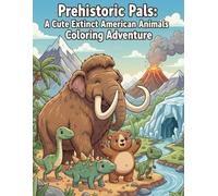 Prehistoric Pals: A Cute Extinct American Animals Coloring Adventure: Bold ＆Easy (Kawaii Prehistoric Adventure Series)