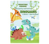 Prehistoric Paradise: Discovering and Coloring Dinosaurs in Nature - Name by Name