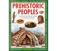Prehistoric Peoples: Discover the Ancient World of the First Humans