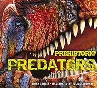Prehistoric Predators: The Biggest Carnivores of the Prehistoric World (Discovering)