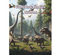 Prehistoric Reptiles Notebook: Age of Dinosaurs 00/8.5x11/0/P/110